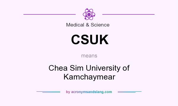 What does CSUK mean? It stands for Chea Sim University of Kamchaymear