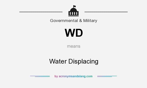 What does WD mean? It stands for Water Displacing
