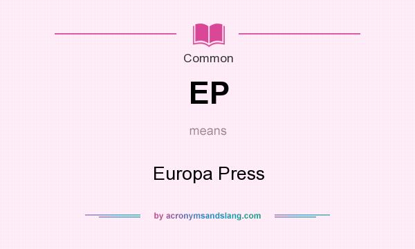 What does EP mean? It stands for Europa Press