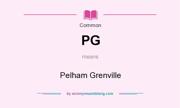 What does PG mean? It stands for Pelham Grenville