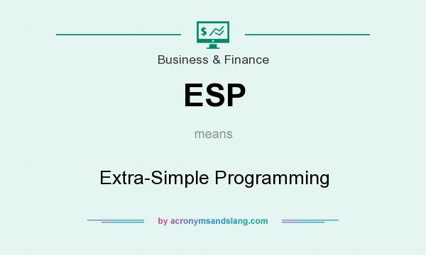 What does ESP mean? It stands for Extra-Simple Programming
