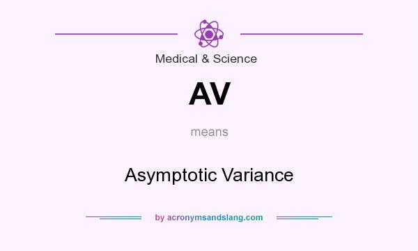 What does AV mean? It stands for Asymptotic Variance