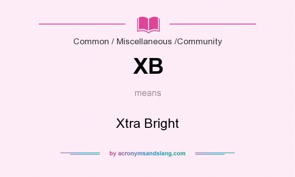 What does XB mean? It stands for Xtra Bright