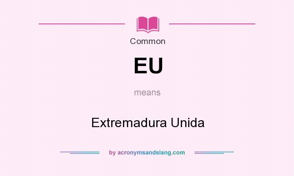 What does EU mean? It stands for Extremadura Unida