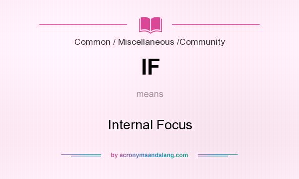 What does IF mean? It stands for Internal Focus