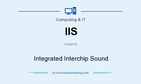 What does IIS mean? It stands for Integrated Interchip Sound