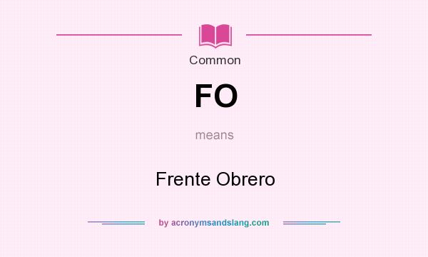 What does FO mean? It stands for Frente Obrero