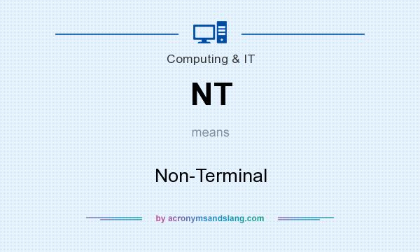 What does NT mean? It stands for Non-Terminal