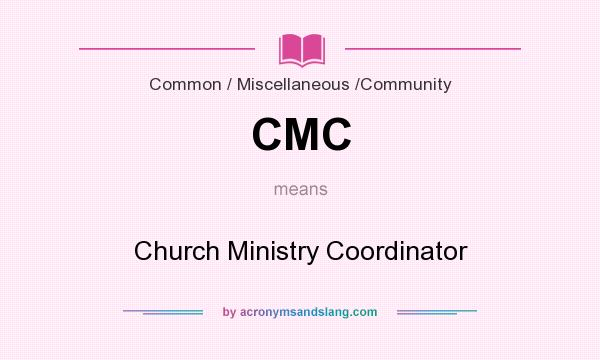 What does CMC mean? It stands for Church Ministry Coordinator