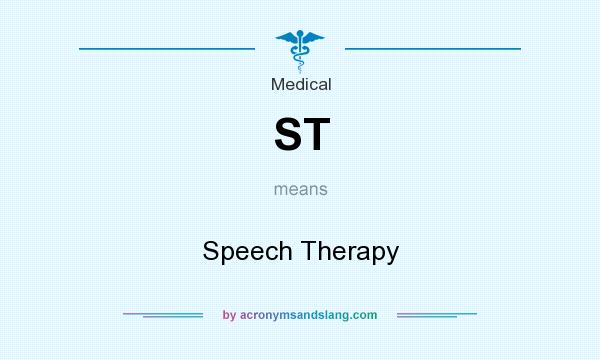 What does ST mean? It stands for Speech Therapy