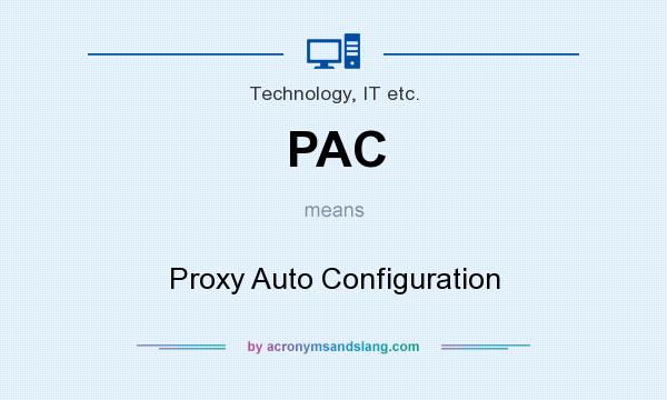 What does PAC mean? It stands for Proxy Auto Configuration