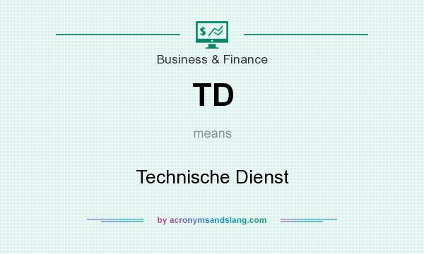 What does TD mean? It stands for Technische Dienst