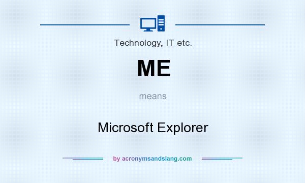 What does ME mean? It stands for Microsoft Explorer