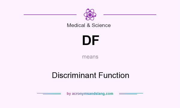 What does DF mean? It stands for Discriminant Function