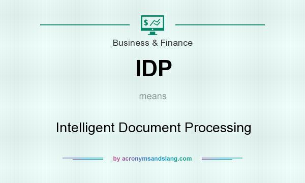 What does IDP mean? It stands for Intelligent Document Processing