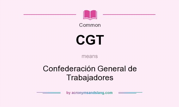 What does CGT mean? It stands for Confederación General de Trabajadores