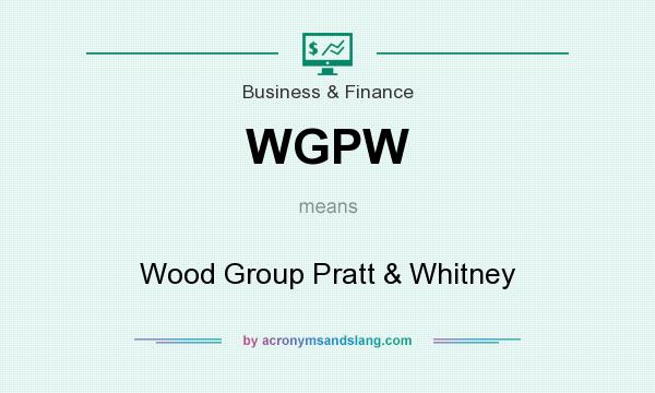 What does WGPW mean? It stands for Wood Group Pratt & Whitney