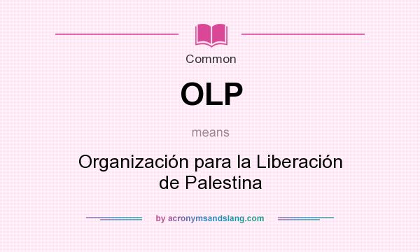 What does OLP mean? It stands for Organización para la Liberación de Palestina