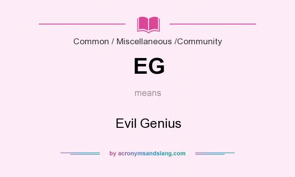 What does EG mean? It stands for Evil Genius
