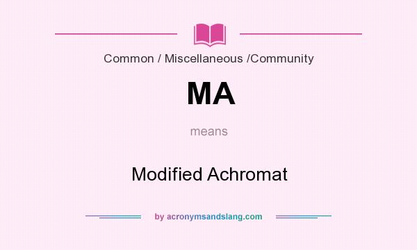 What does MA mean? It stands for Modified Achromat