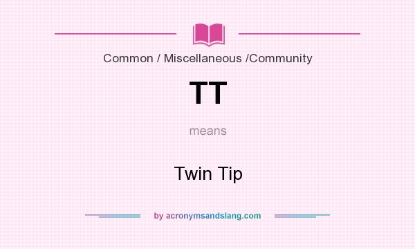 What does TT mean? It stands for Twin Tip