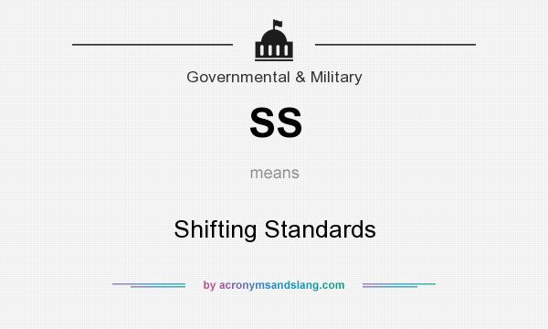 What does SS mean? It stands for Shifting Standards