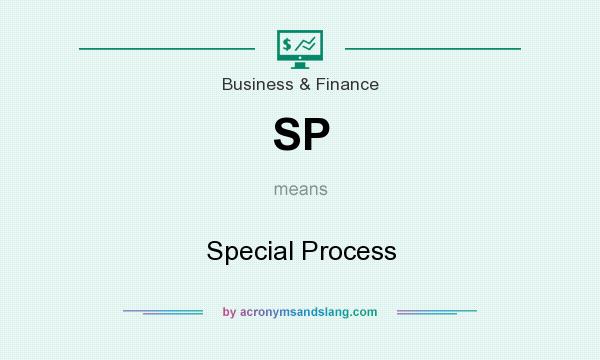 What does SP mean? It stands for Special Process