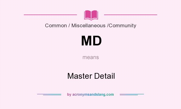 What does MD mean? It stands for Master Detail