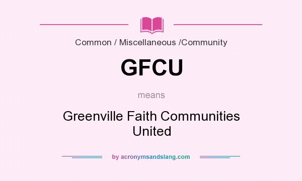 What does GFCU mean? It stands for Greenville Faith Communities United