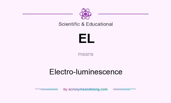 What does EL mean? It stands for Electro-luminescence