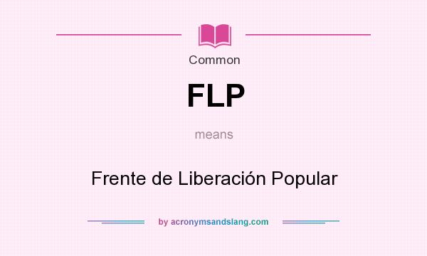 What does FLP mean? It stands for Frente de Liberación Popular