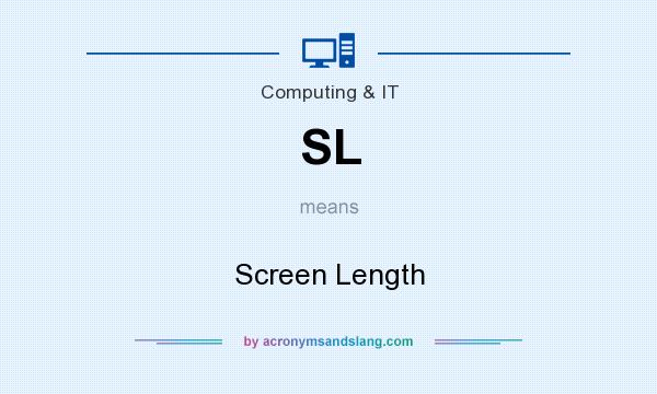 What does SL mean? It stands for Screen Length