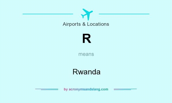 What does R mean? It stands for Rwanda