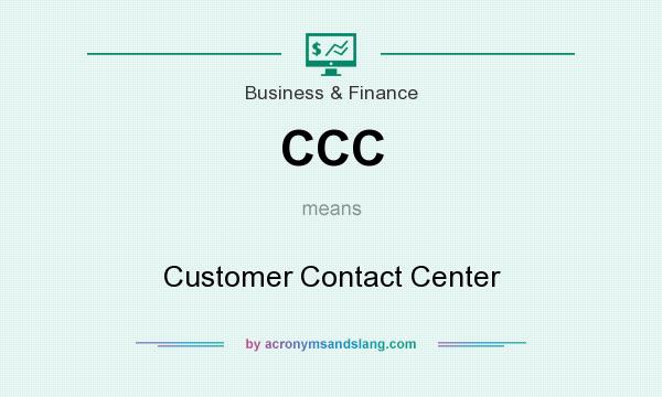 What does CCC mean? It stands for Customer Contact Center