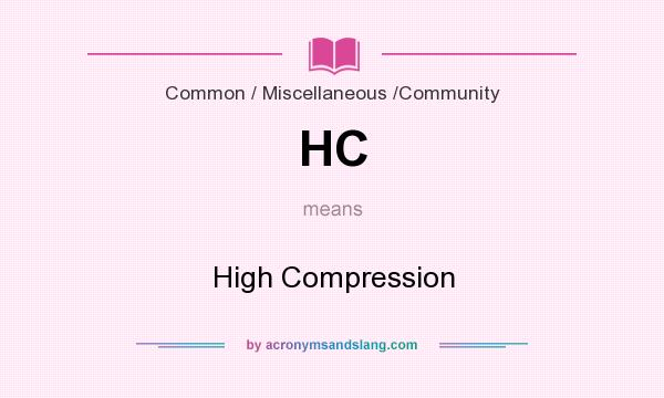 What does HC mean? It stands for High Compression