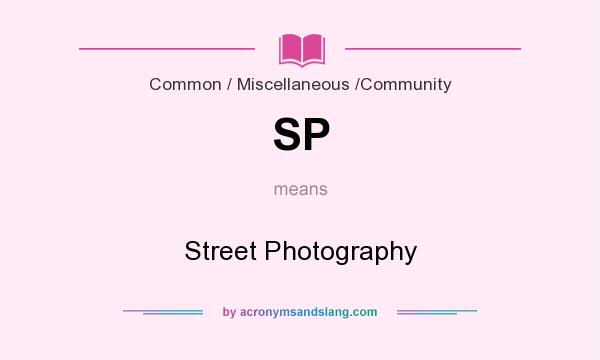 What does SP mean? It stands for Street Photography