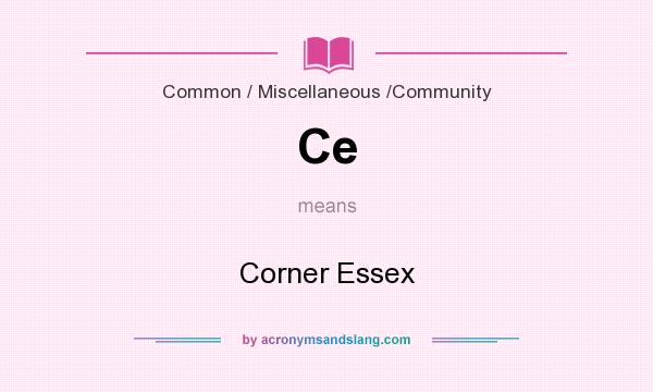 What does Ce mean? It stands for Corner Essex