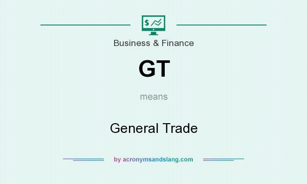 What does GT mean? It stands for General Trade