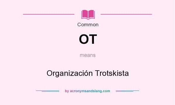 What does OT mean? It stands for Organización Trotskista