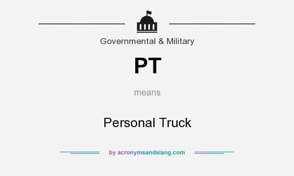 What does PT mean? It stands for Personal Truck