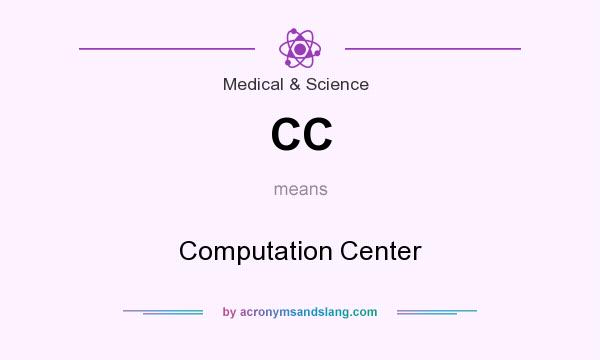 What does CC mean? It stands for Computation Center