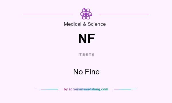 What does NF mean? It stands for No Fine