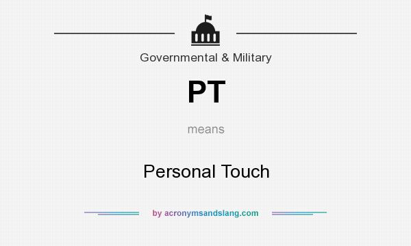 What does PT mean? It stands for Personal Touch
