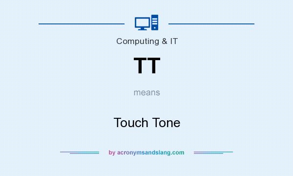 What does TT mean? It stands for Touch Tone