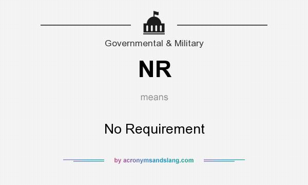 What does NR mean? It stands for No Requirement