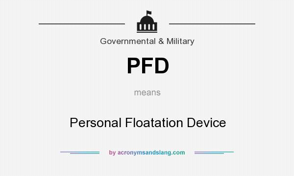 What does PFD mean? It stands for Personal Floatation Device