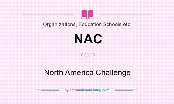 What does NAC mean? It stands for North America Challenge