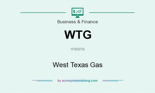 What does WTG mean? It stands for West Texas Gas