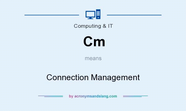 What does Cm mean? It stands for Connection Management