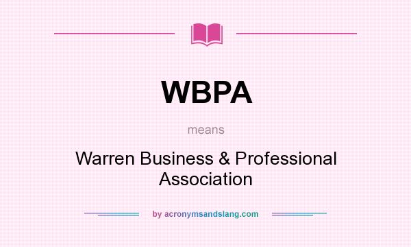What does WBPA mean? It stands for Warren Business & Professional Association